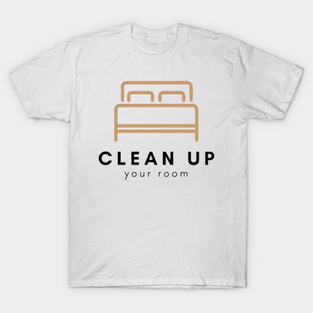 Clean Up Your Room - Funny TShirt T-Shirt by Magnus28